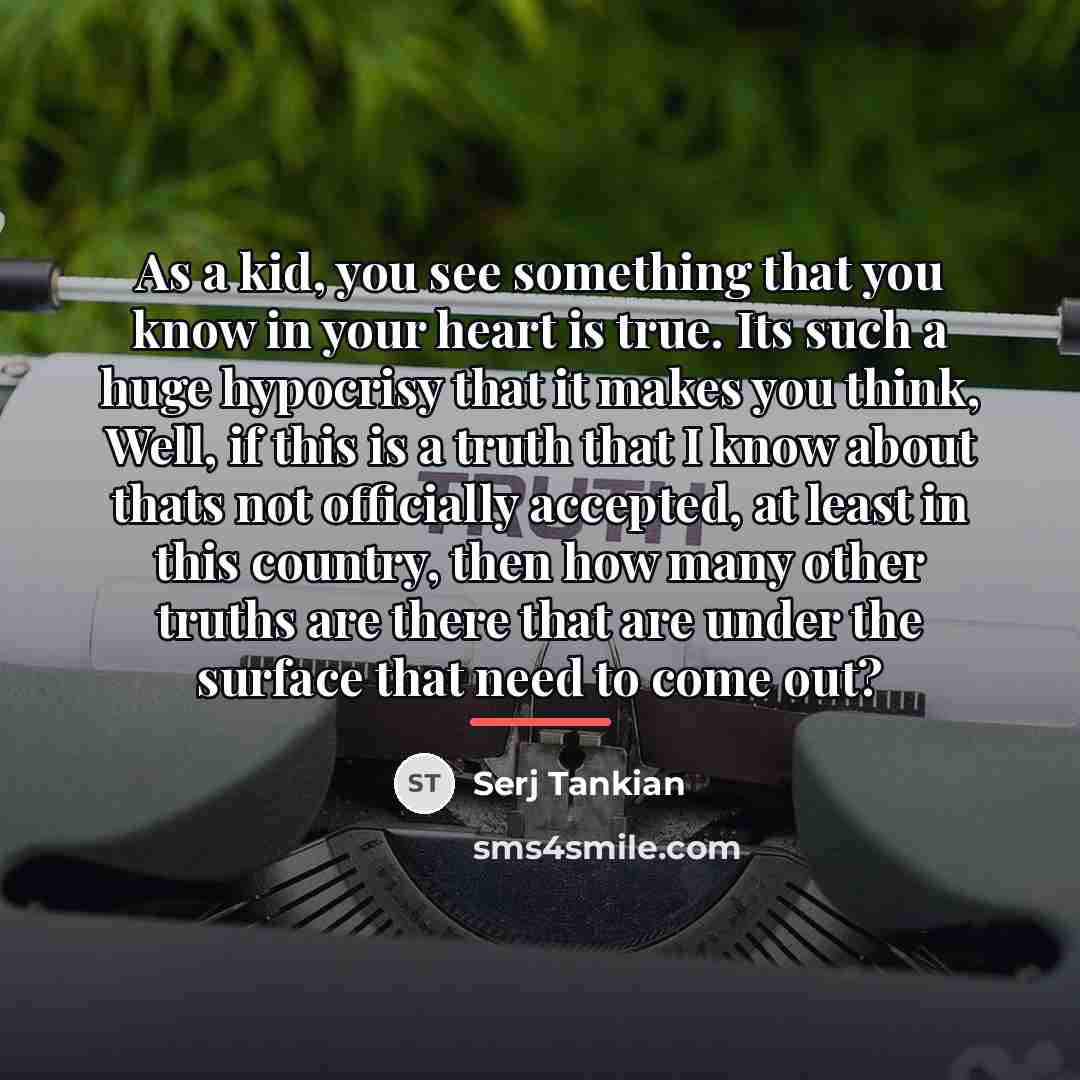 “As a kid, you see something that you know in…” quote by Serj Tankian