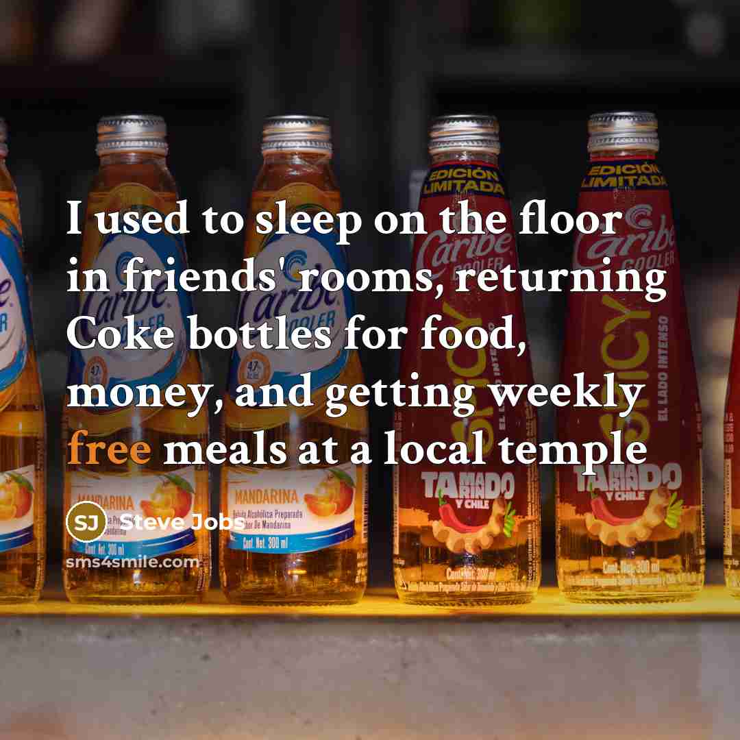 “I used to sleep on the floor in friends' rooms,…” quote by Steve Jobs