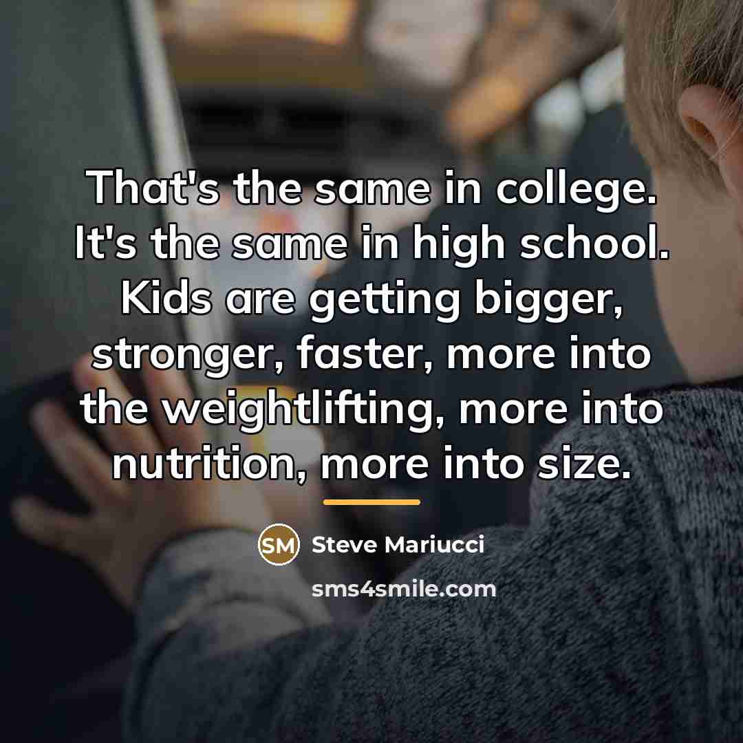 “That's the same in college. It's the same in high…” quote by Steve Mariucci