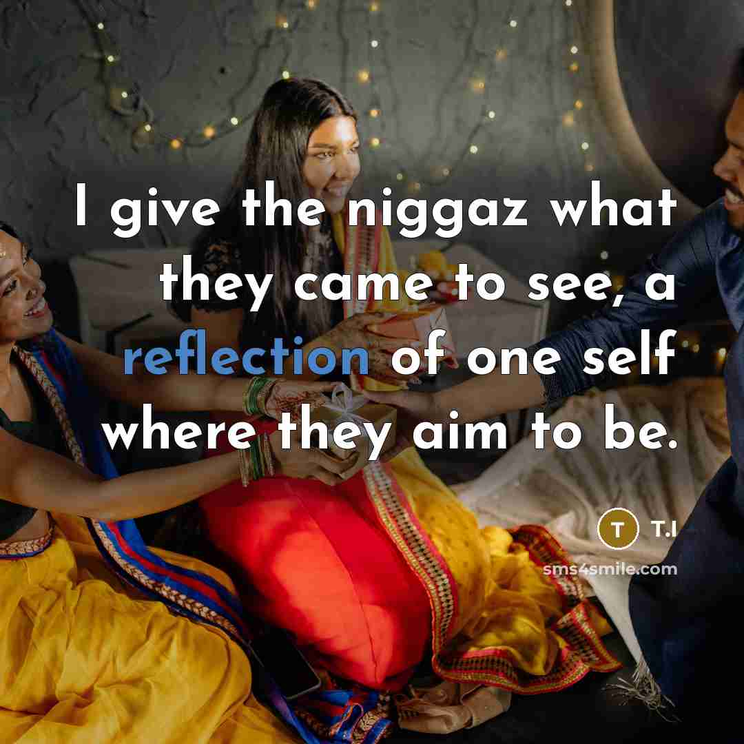 “I give the niggaz what they came to see, a…” quote by T.I