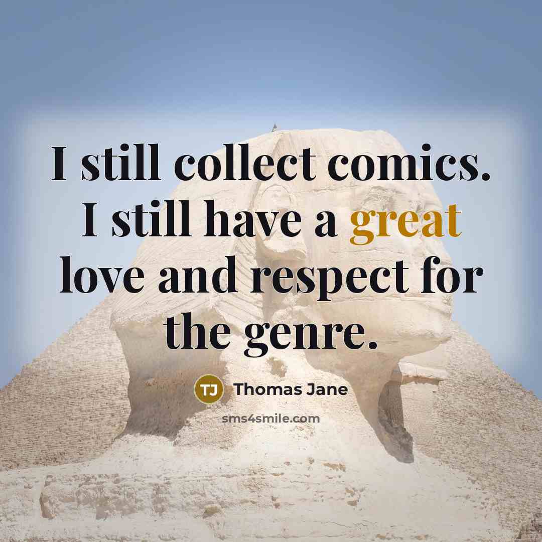 “I still collect comics. I still have a great love…” quote by Thomas Jane