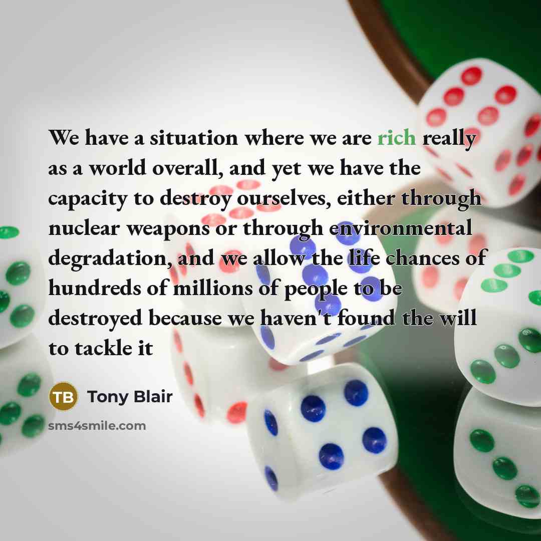 “We have a situation where we are rich really as…” quote by Tony Blair