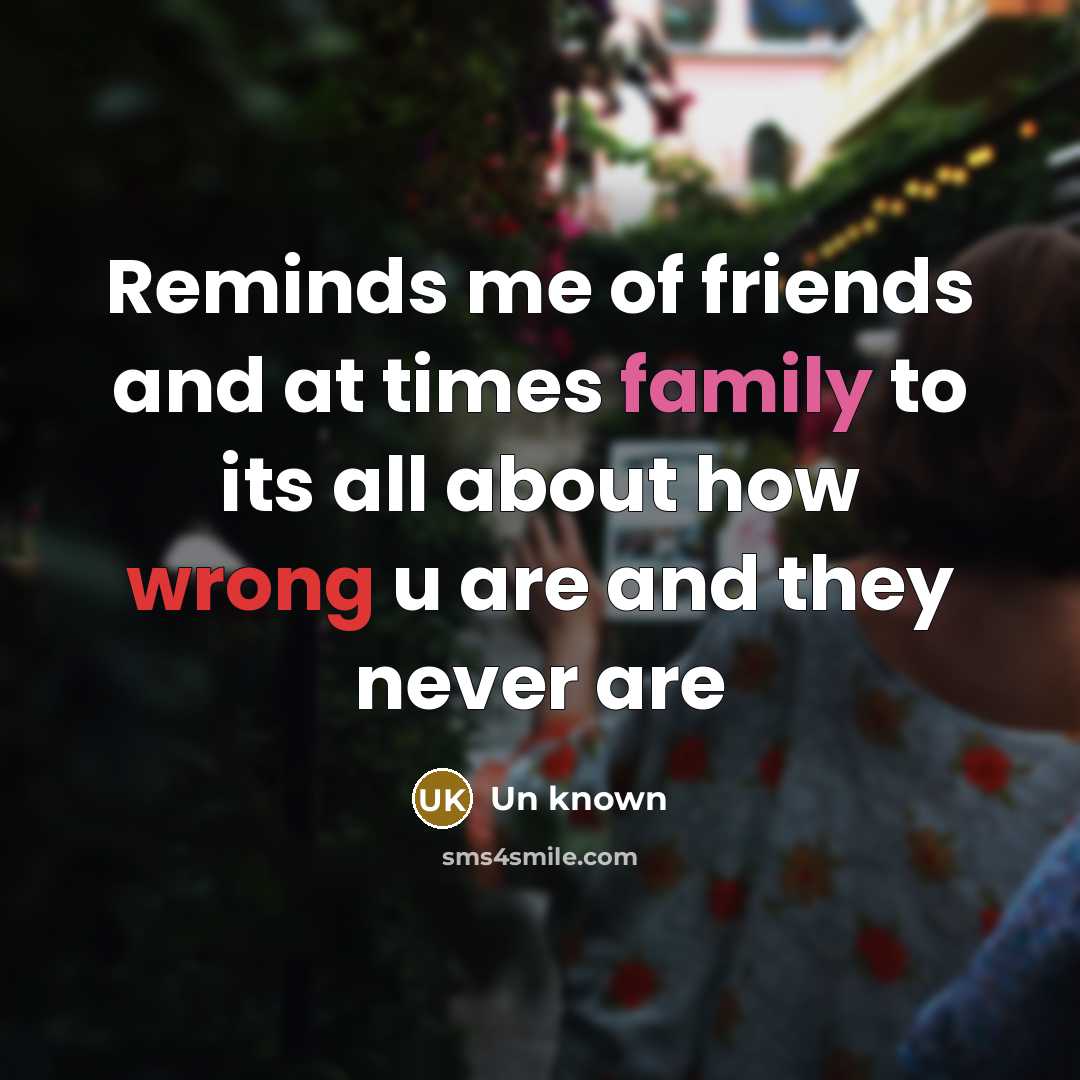 “Reminds me of friends and at times family to its…” quote by Un Known