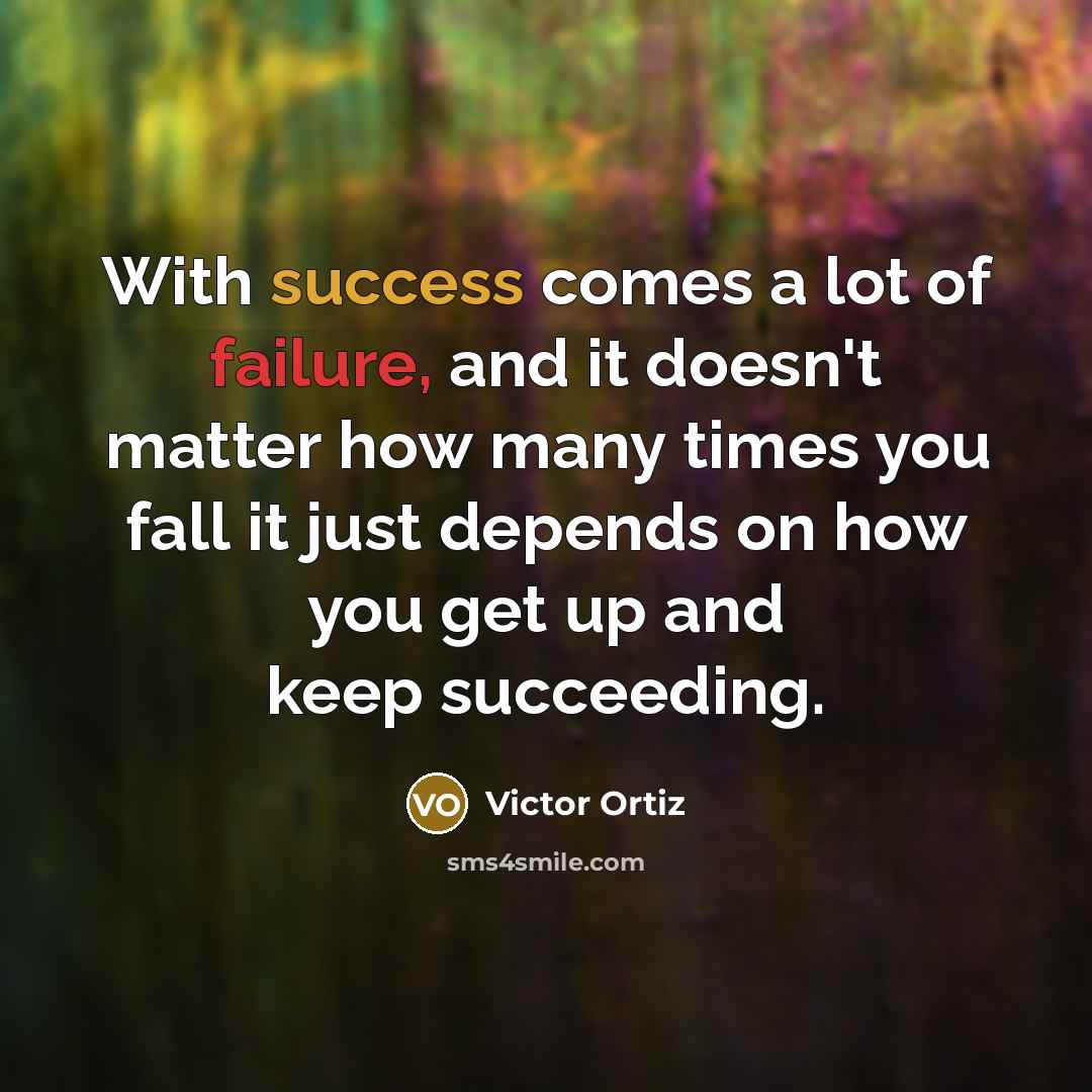 “With success comes a lot of failure, and it doesn't…” quote by Victor Ortiz