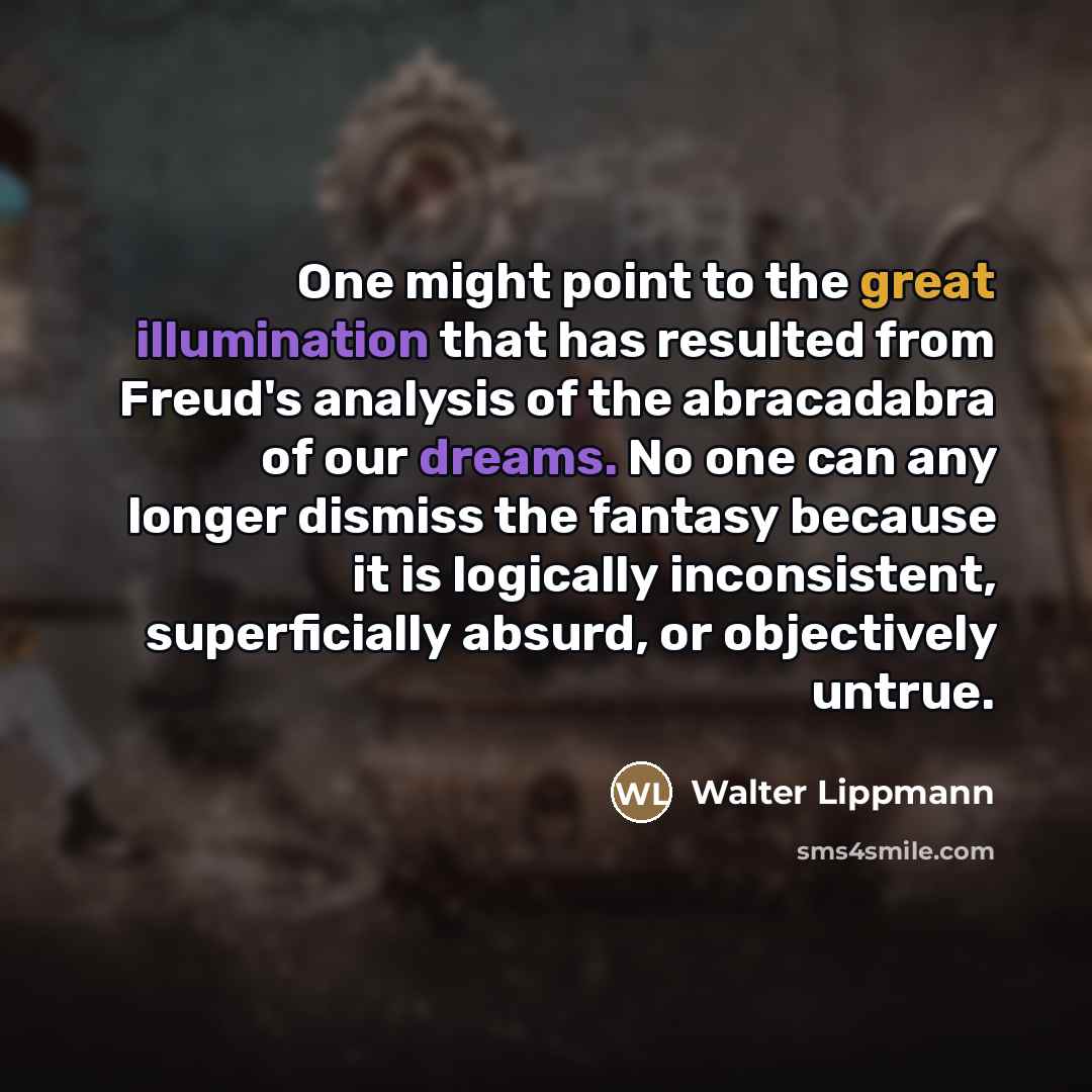 “One might point to the great illumination that has resulted…” quote by Walter Lippmann