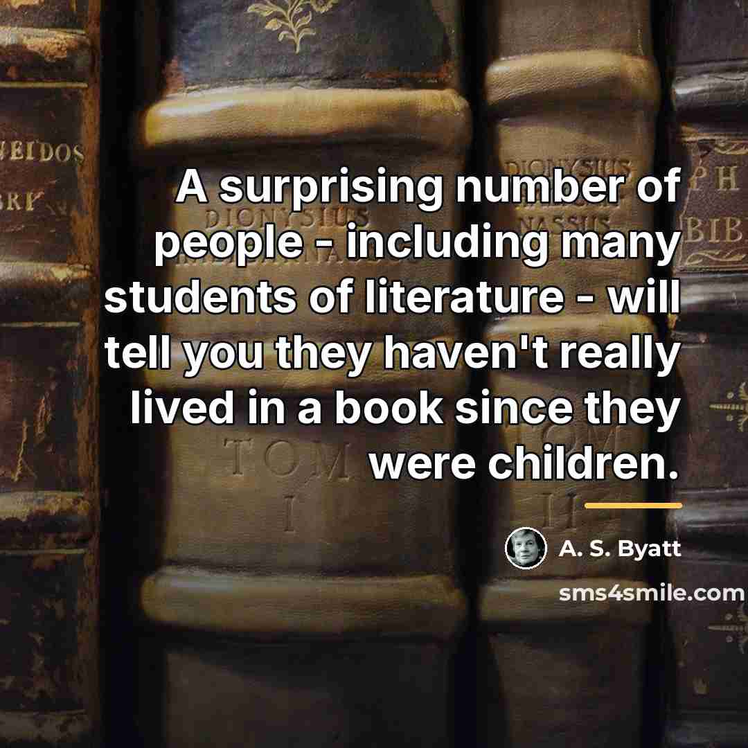 “A surprising number of people - including many students of…” quote by A. S. Byatt