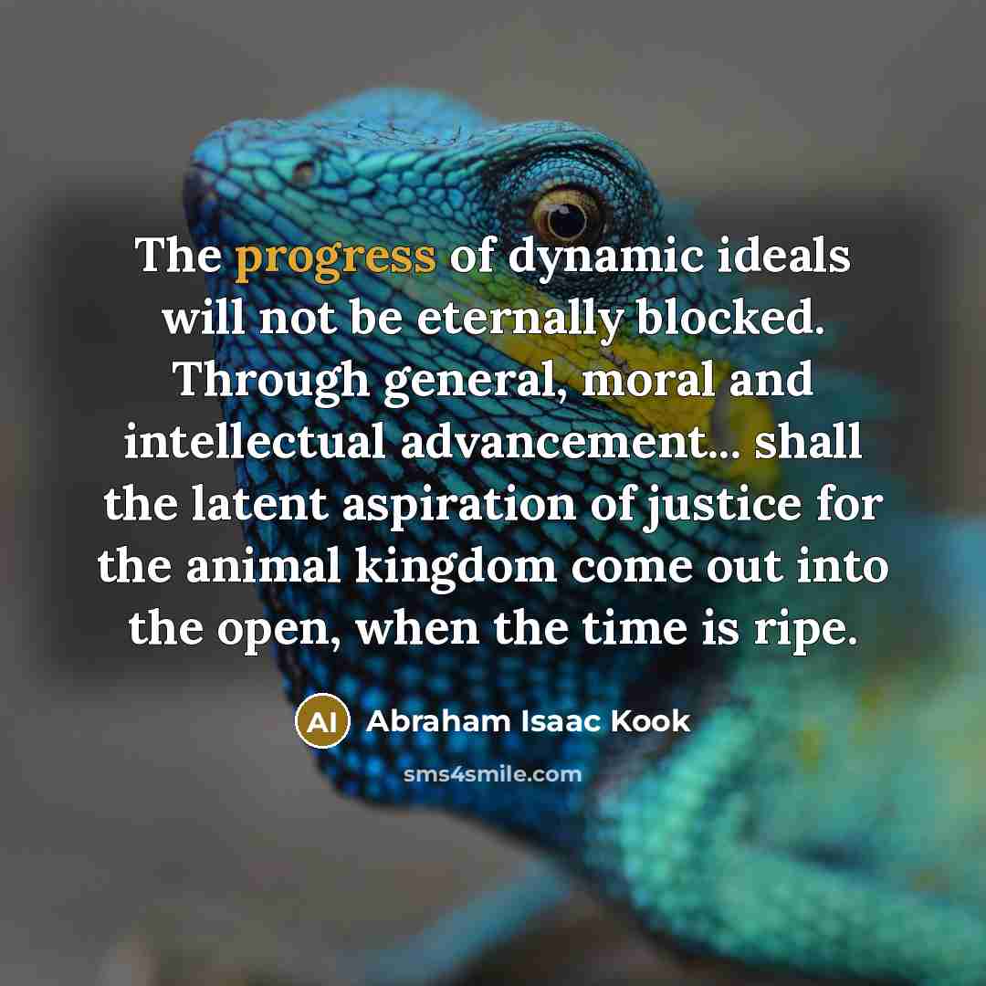 “The progress of dynamic ideals will not be eternally blocked.…” quote by Abraham Isaac Kook