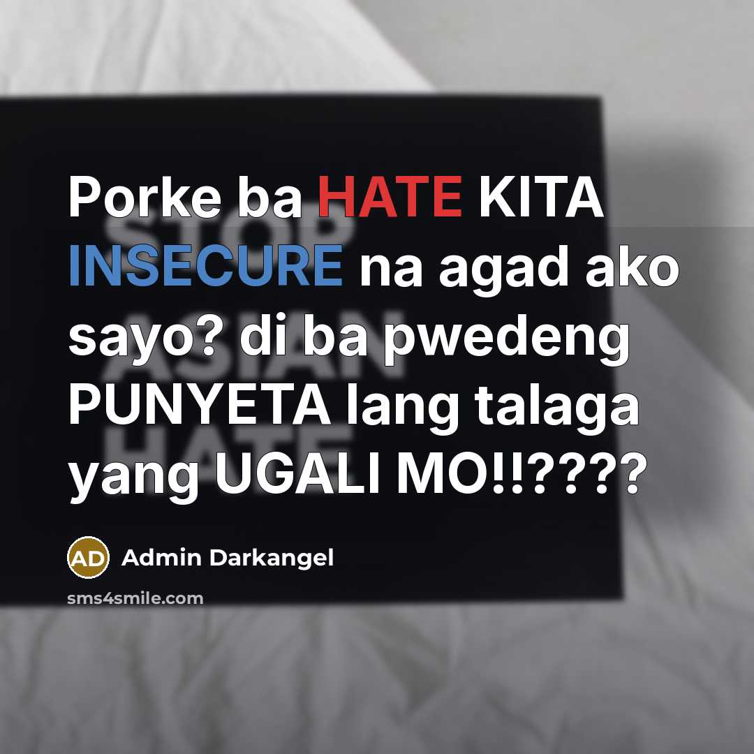 “Porke ba HATE KITA INSECURE na agad ako sayo? di…” quote by Admin Darkangel