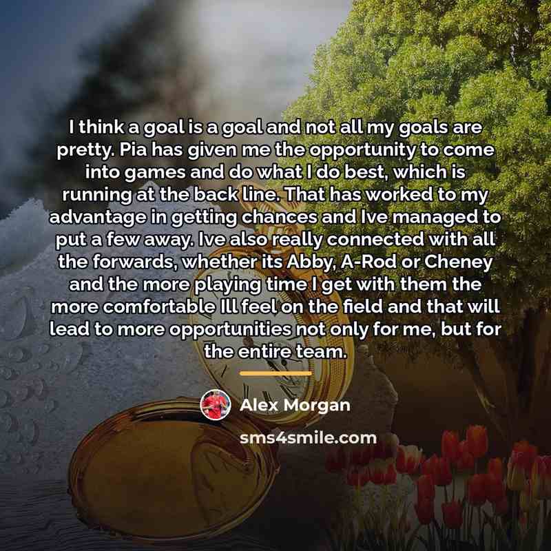“I think a goal is a goal and not all…” quote by Alex Morgan