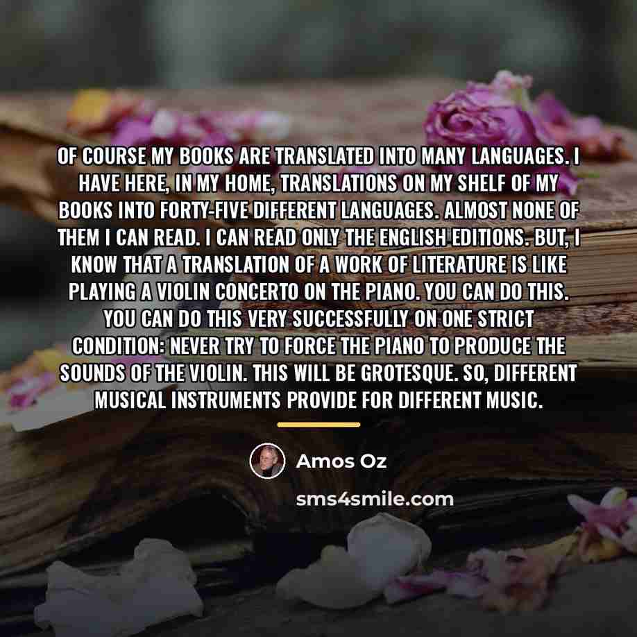 “Of course my books are translated into many languages. I…” quote by Amos Oz