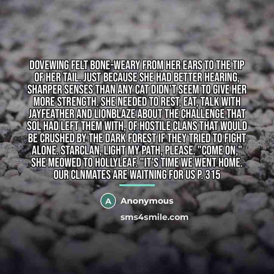 “Dovewing felt bone-weary from her ears to the tip of…” quote by Anonymous