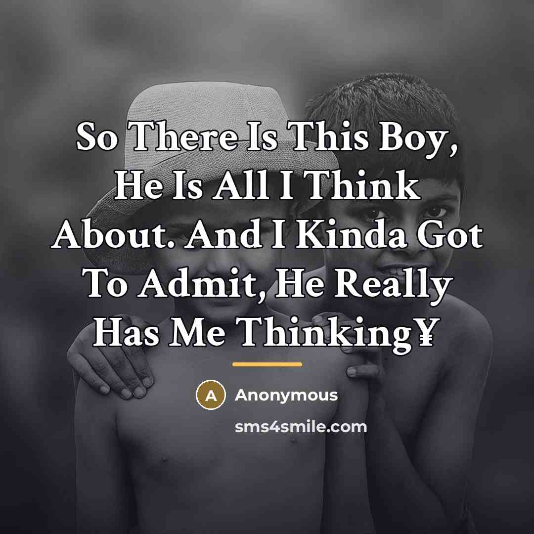 “So There Is This Boy, He Is All I Think…” quote by Anonymous