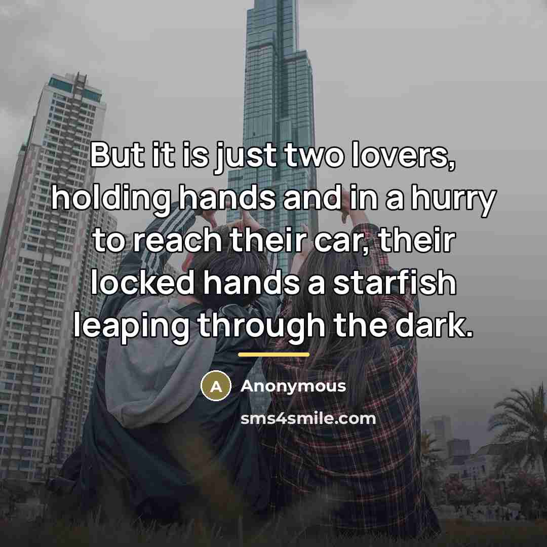 “But it is just two lovers, holding hands and in…” quote by Anonymous
