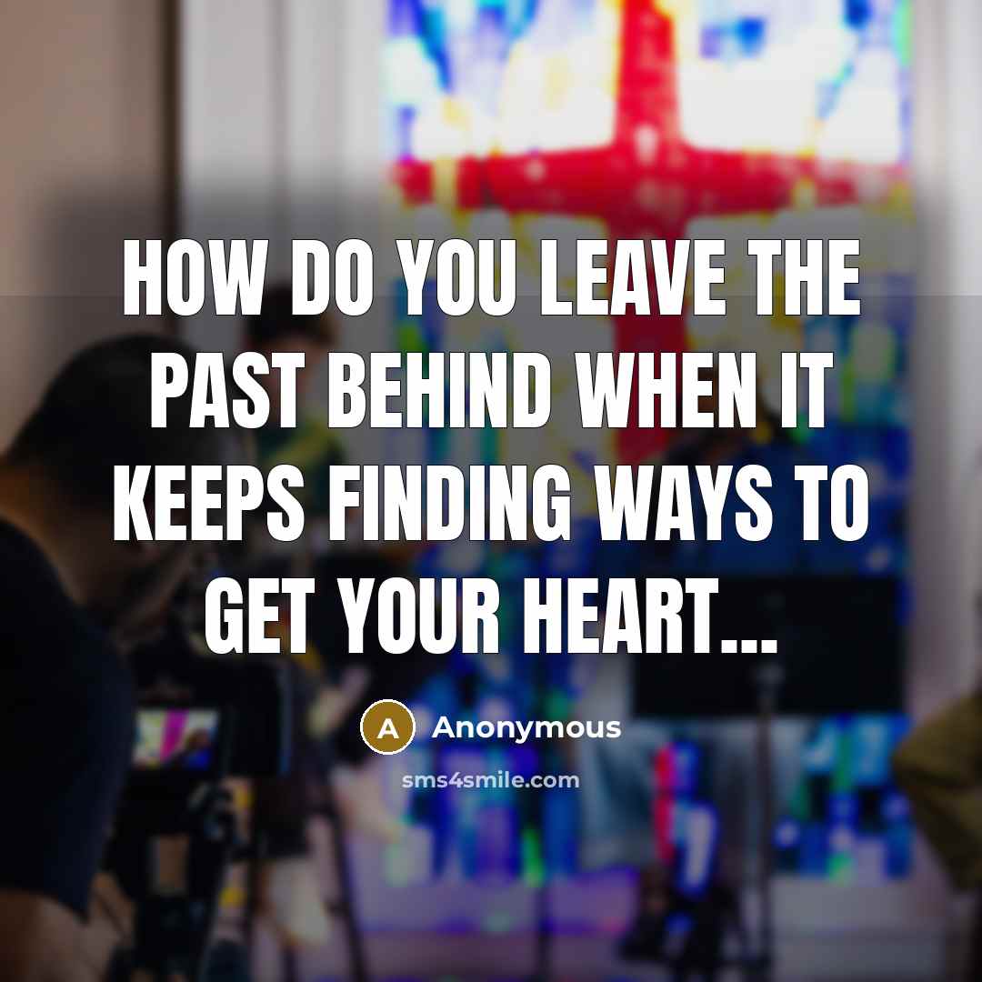 “How do you leave the past behind when it keeps…” quote by Anonymous