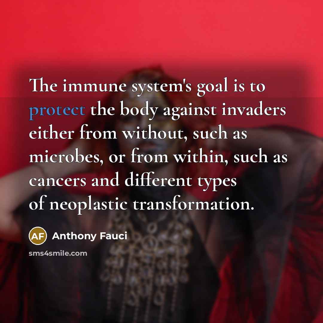 “The immune system's goal is to protect the body against…” quote by Anthony Fauci