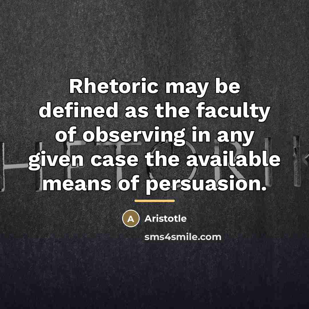 “Rhetoric may be defined as the faculty of observing in…” quote by Aristotle