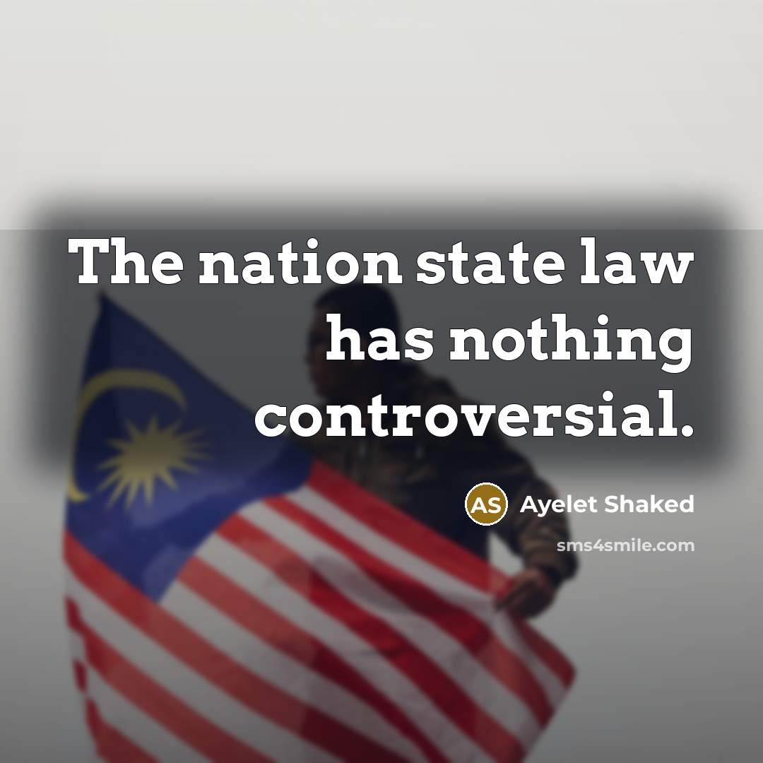 “The nation state law has nothing controversial.…” quote by Ayelet Shaked