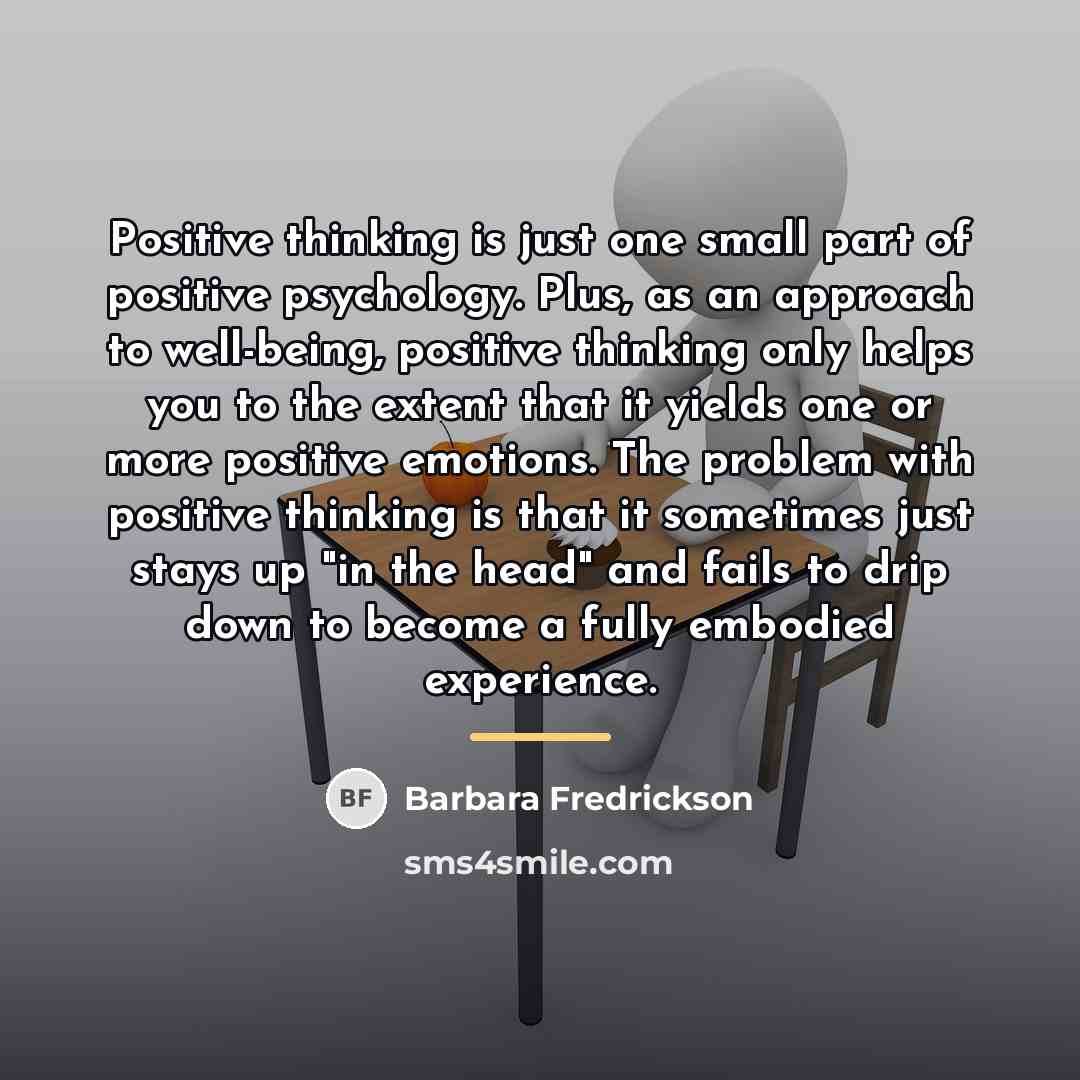 “Positive thinking is just one small part of positive psychology.…” quote by Barbara Fredrickson
