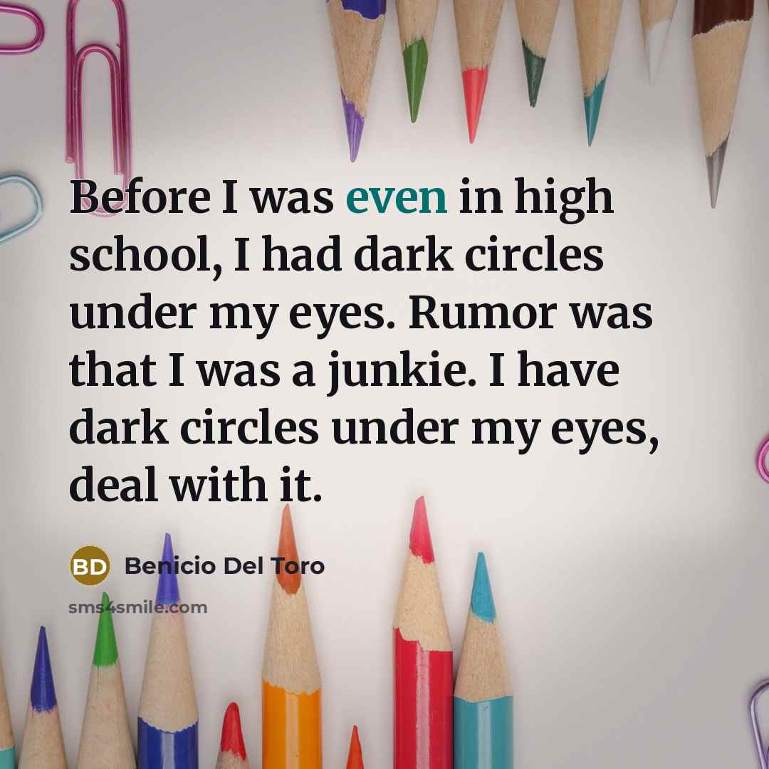 “Before I was even in high school, I had dark…” quote by Benicio Del Toro