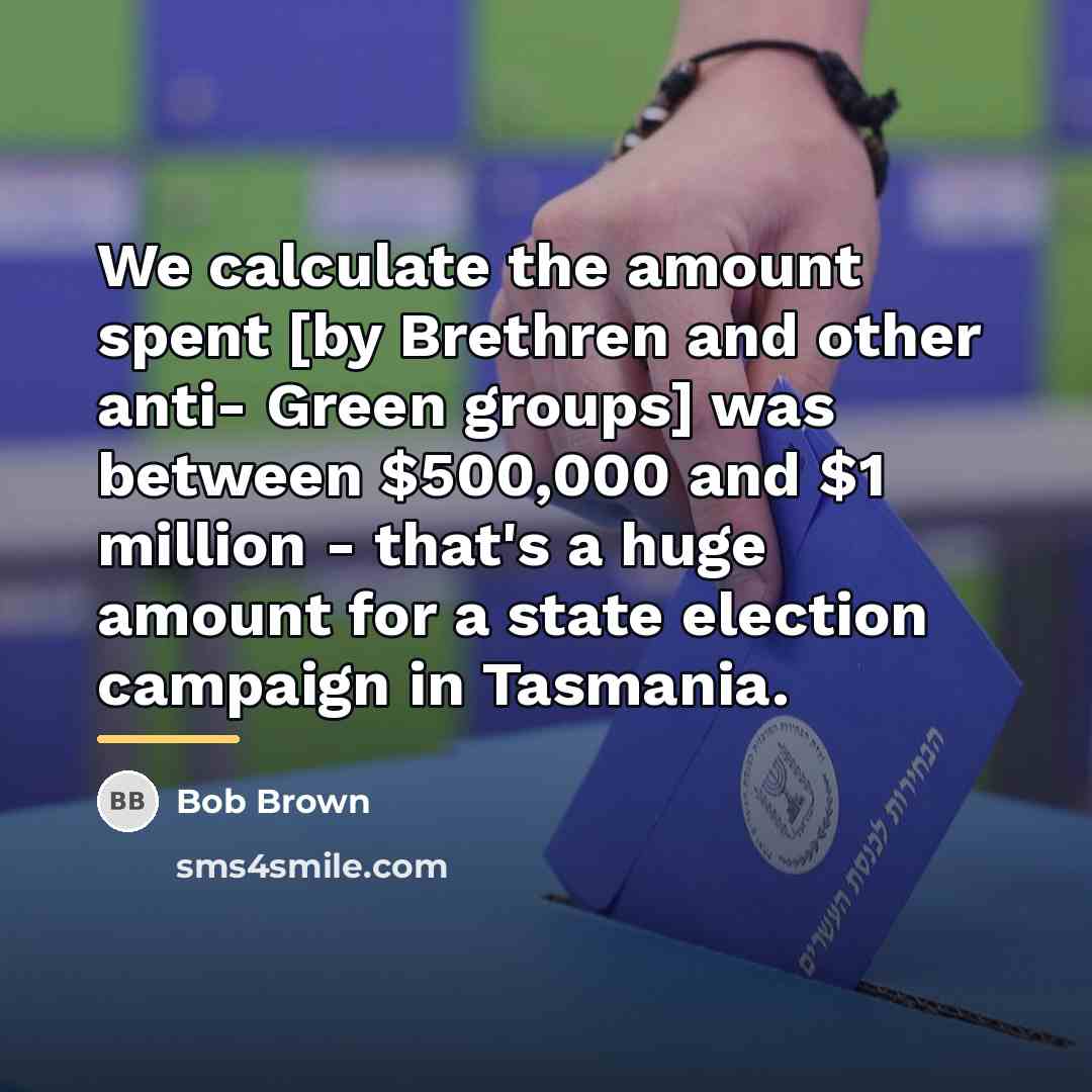 “We calculate the amount spent [by Brethren and other anti-…” quote by Bob Brown