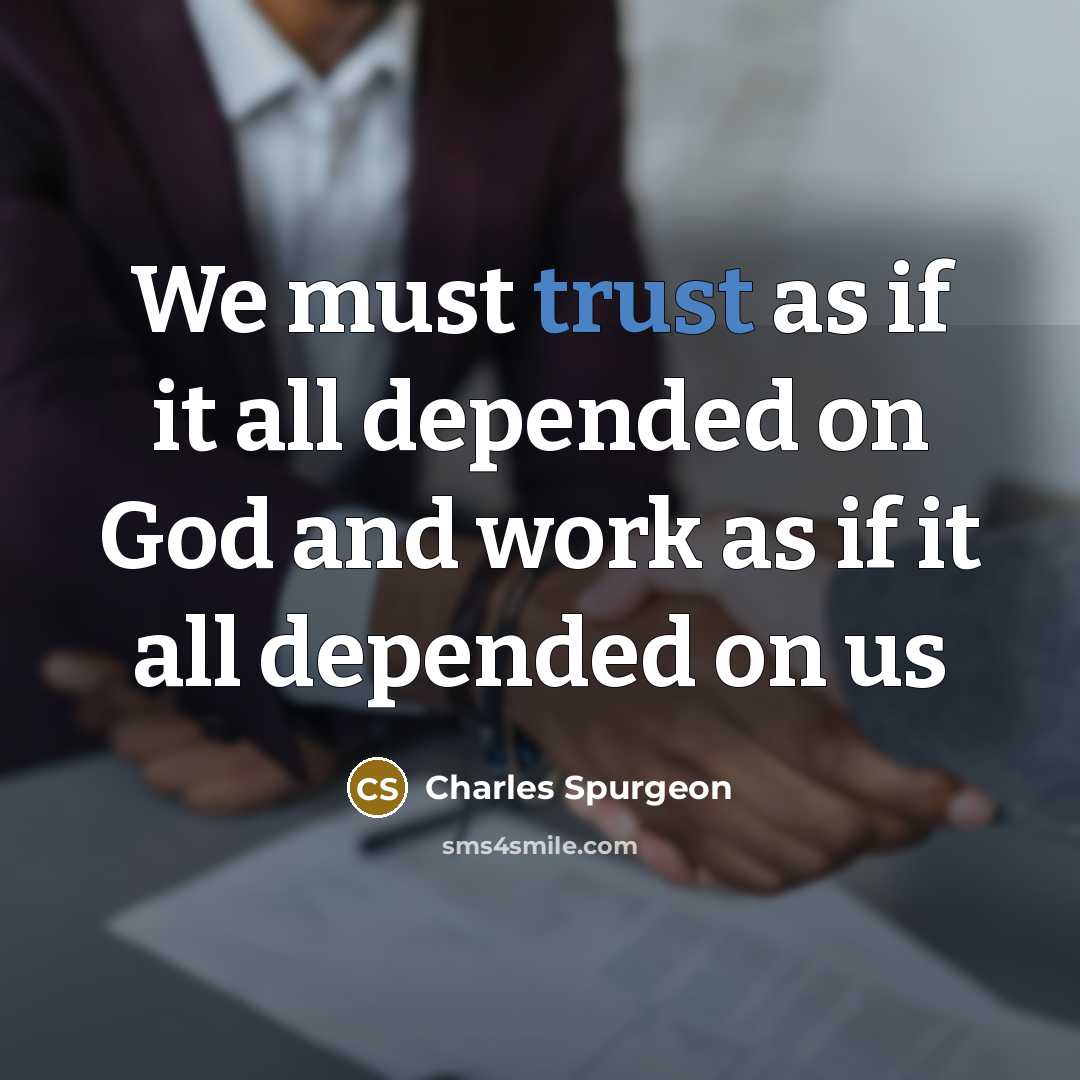 “We must trust as if it all depended on God…” quote by Charles Spurgeon