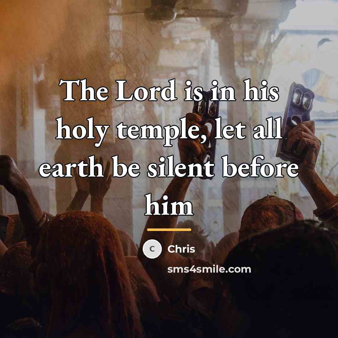 “The Lord is in his holy temple, let all earth…” quote by Chris