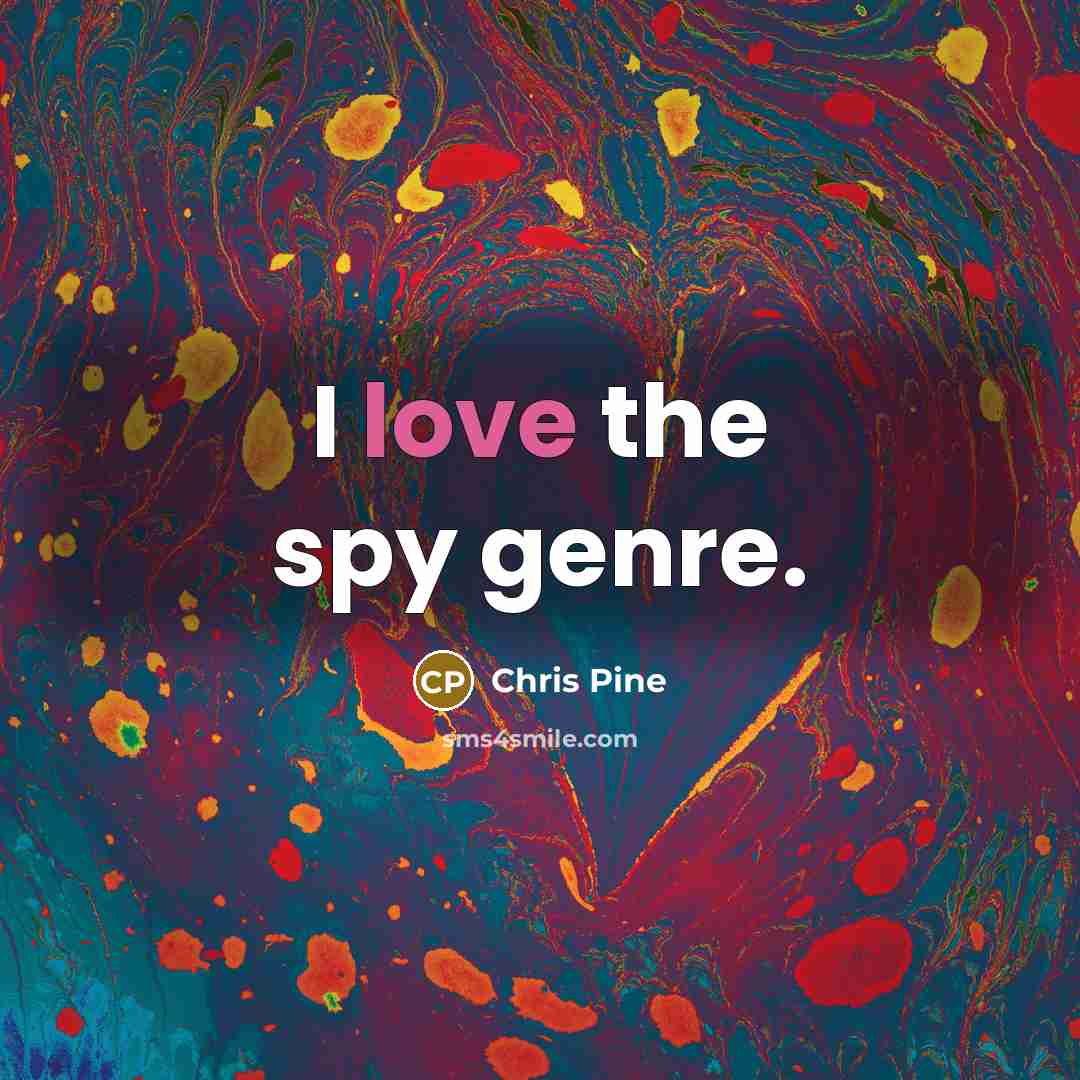 “I love the spy genre.…” quote by Chris Pine