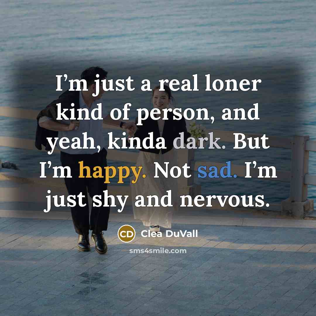 “I’m just a real loner kind of person, and yeah,…” quote by Clea DuVall