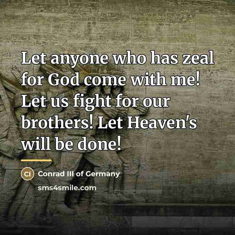 “Let anyone who has zeal for God come with me!…” quote by Conrad III of Germany
