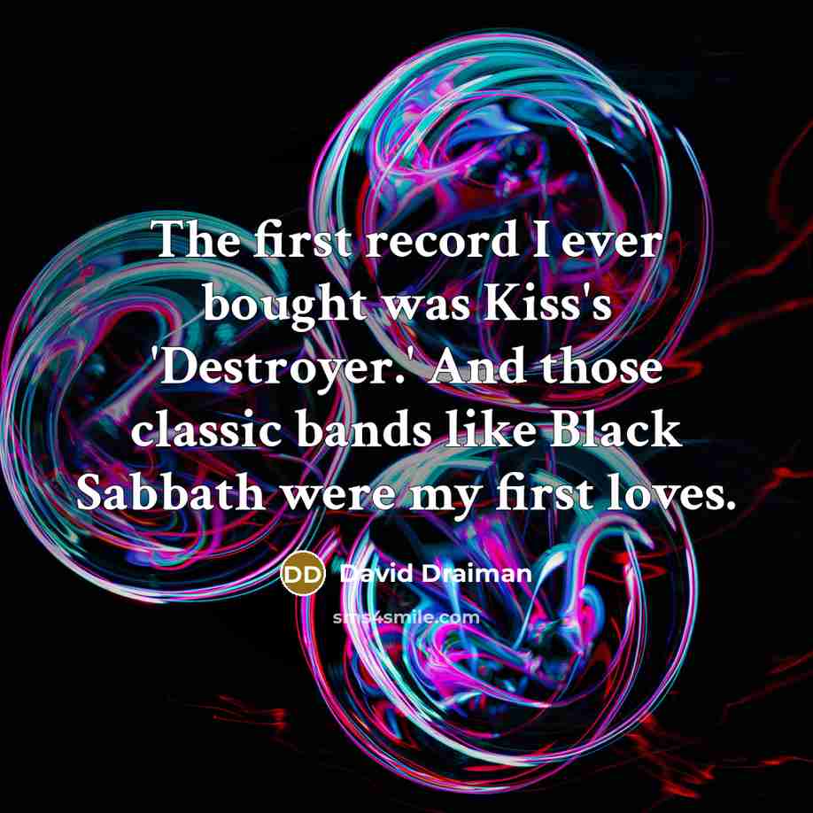 “The first record I ever bought was Kiss's 'Destroyer.' And…” quote by David Draiman