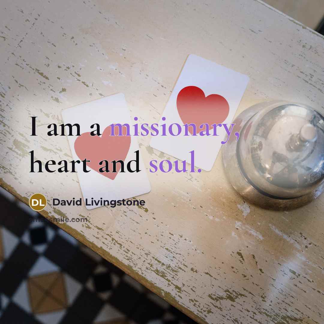 “I am a missionary, heart and soul.…” quote by David Livingstone