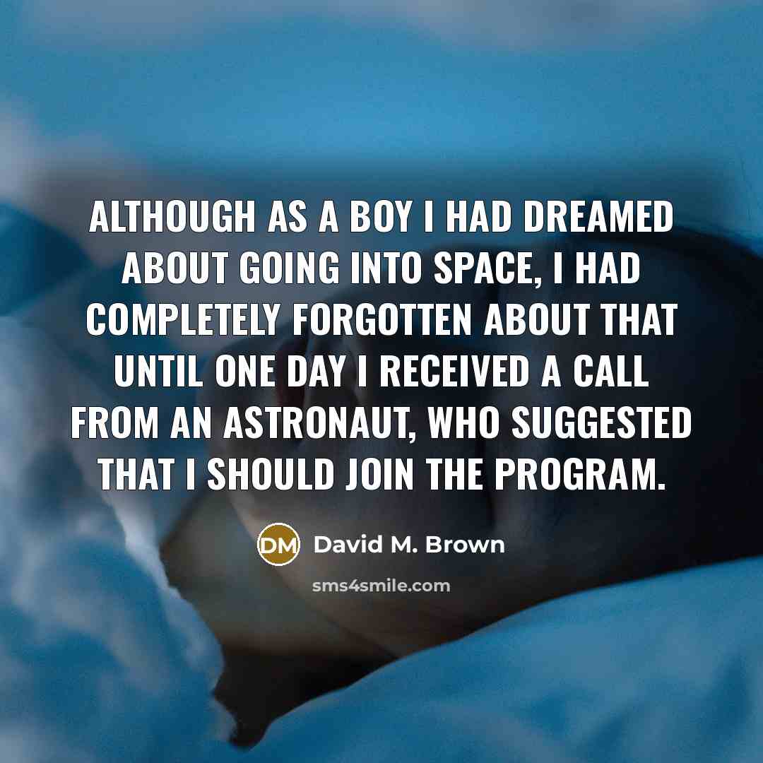 “Although as a boy I had dreamed about going into…” quote by David M. Brown