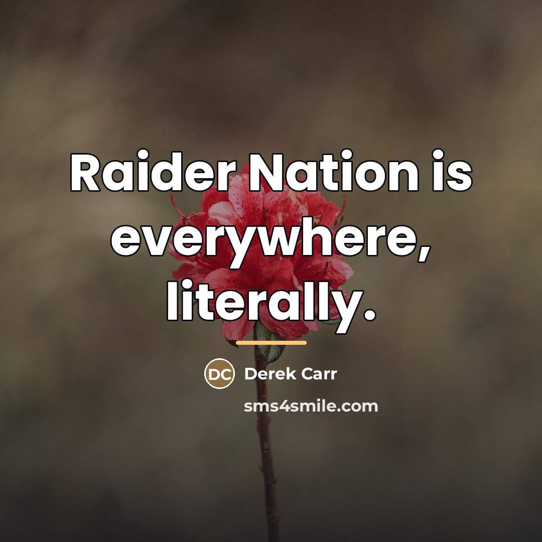 “Raider Nation is everywhere, literally.…” quote by Derek Carr