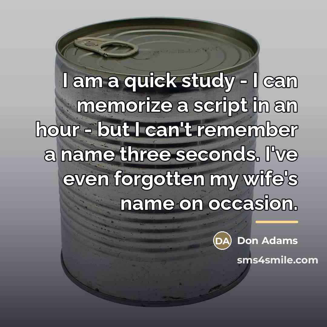 “I am a quick study - I can memorize a…” quote by Don Adams
