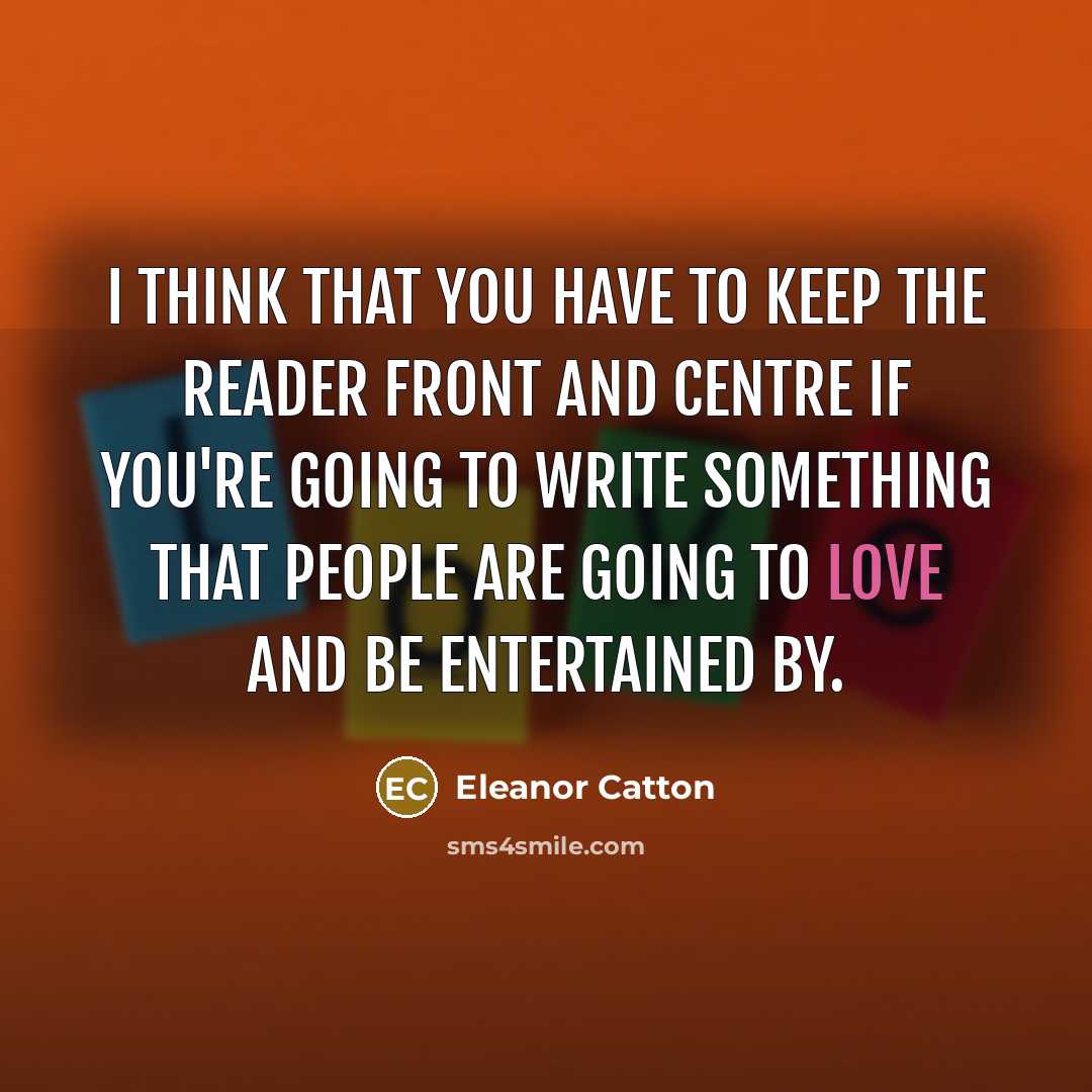 “I think that you have to keep the reader front…” quote by Eleanor Catton