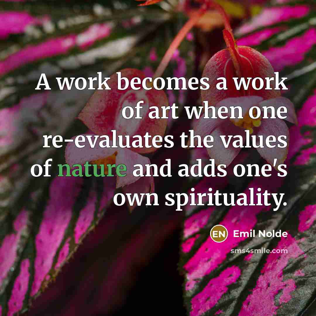 “A work becomes a work of art when one re-evaluates…” quote by Emil Nolde
