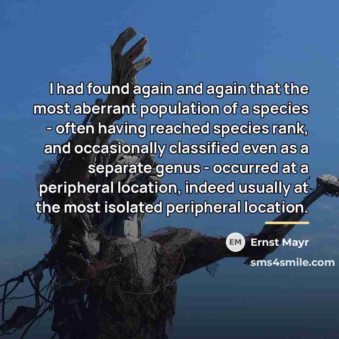 “I had found again and again that the most aberrant…” quote by Ernst Mayr