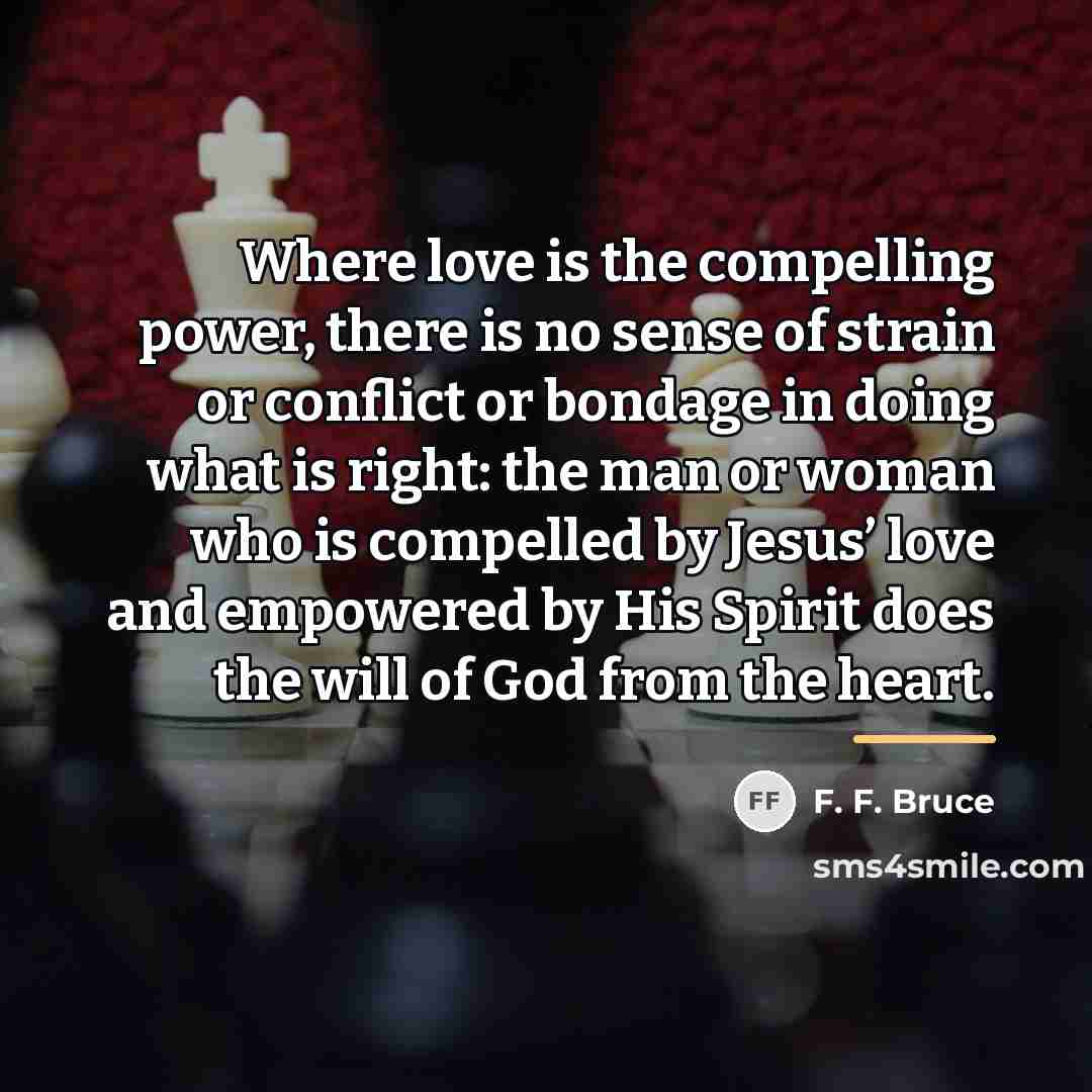 “Where love is the compelling power, there is no sense…” quote by F. F. Bruce