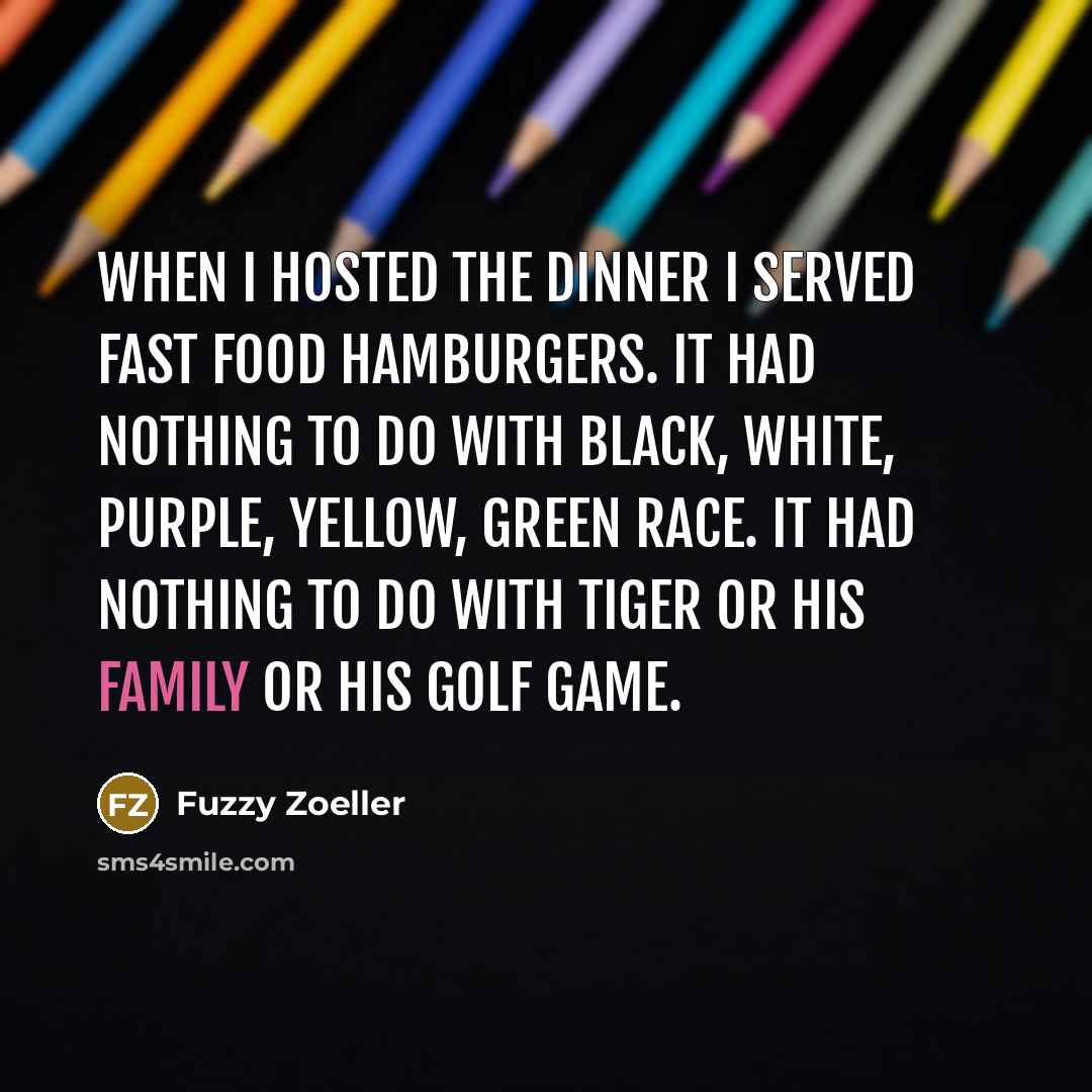 “When I hosted the dinner I served fast food hamburgers.…” quote by Fuzzy Zoeller