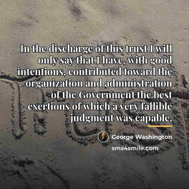 “In the discharge of this trust I will only say…” quote by George Washington