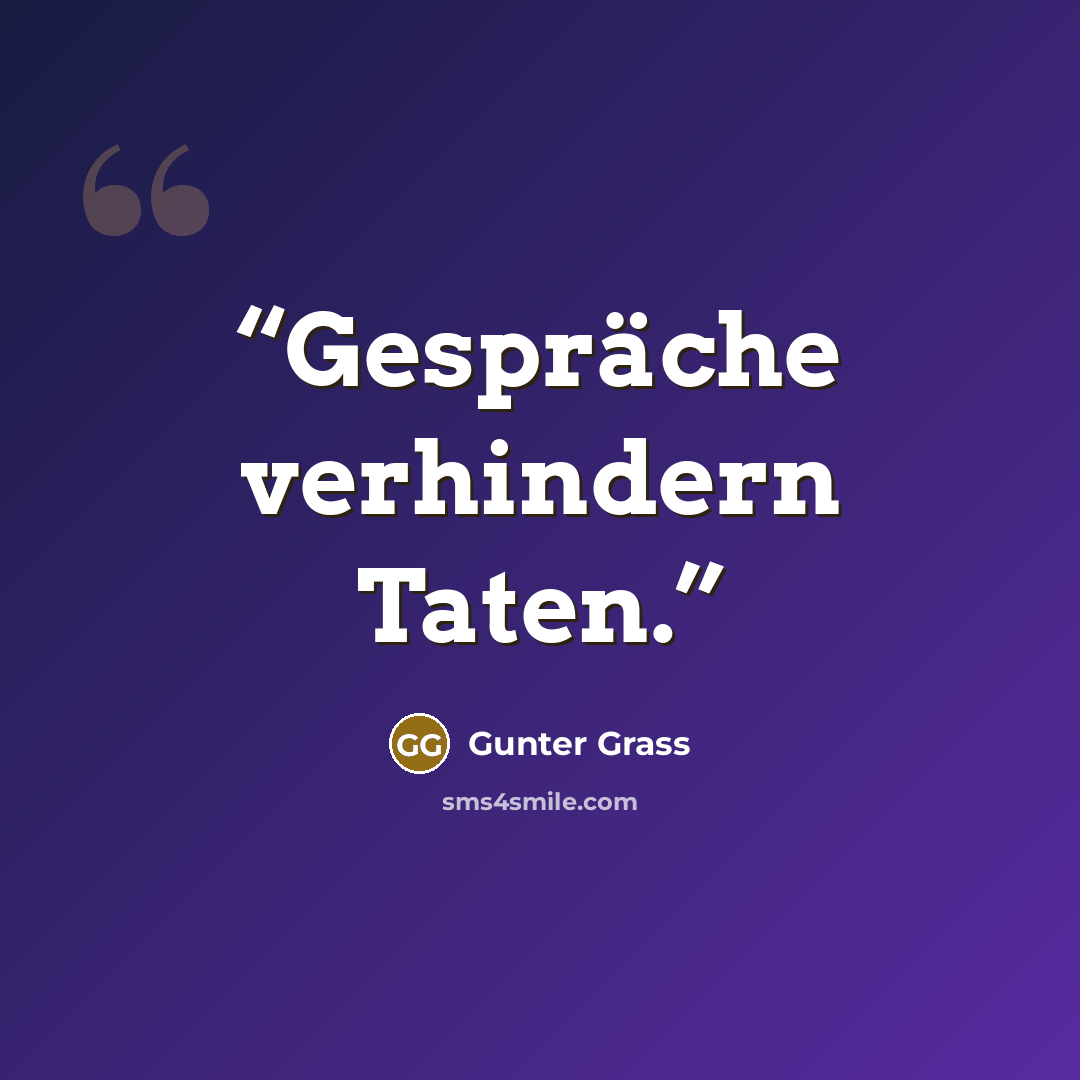 “Gespräche verhindern Taten.” quote by Günter Grass