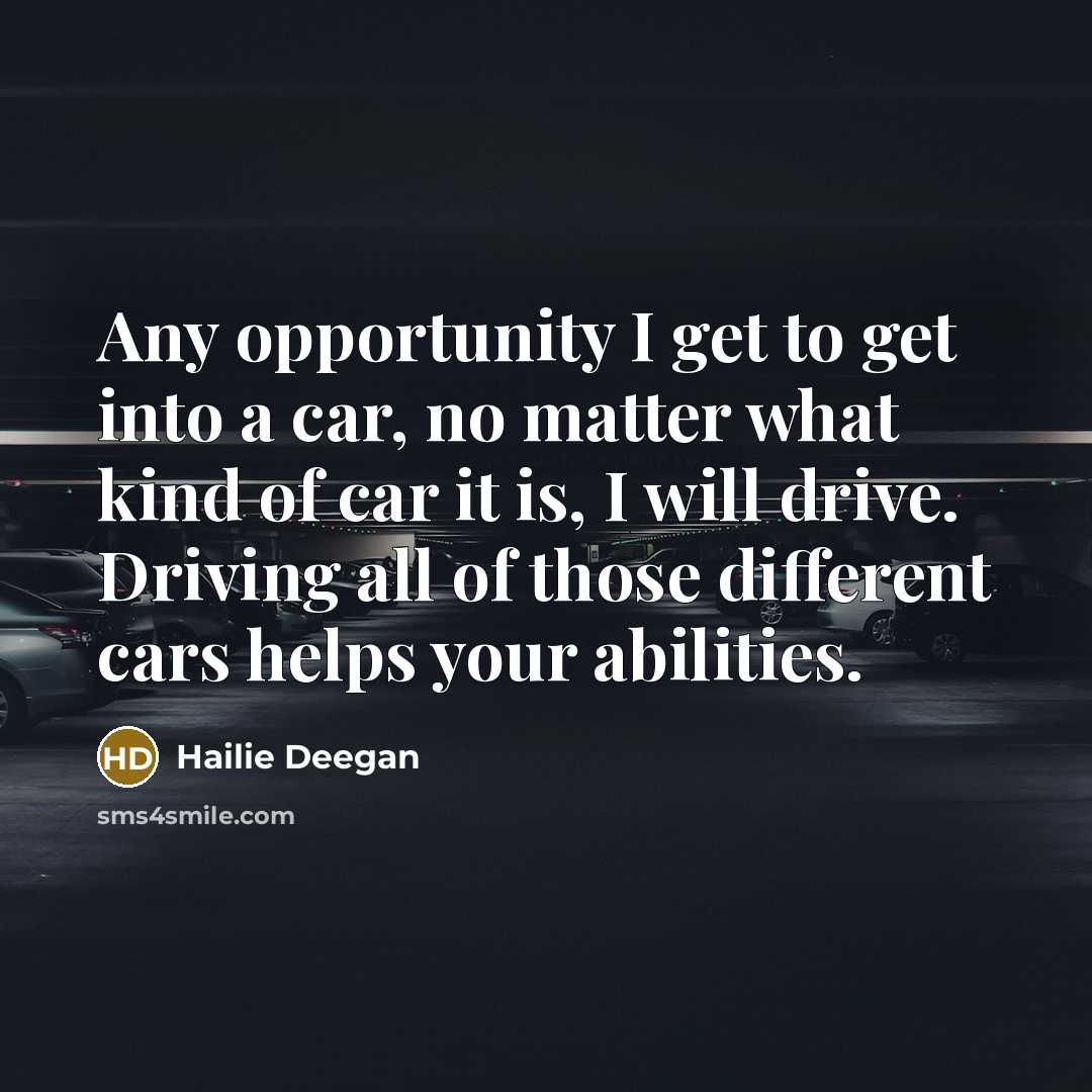 “Any opportunity I get to get into a car, no…” quote by Hailie Deegan