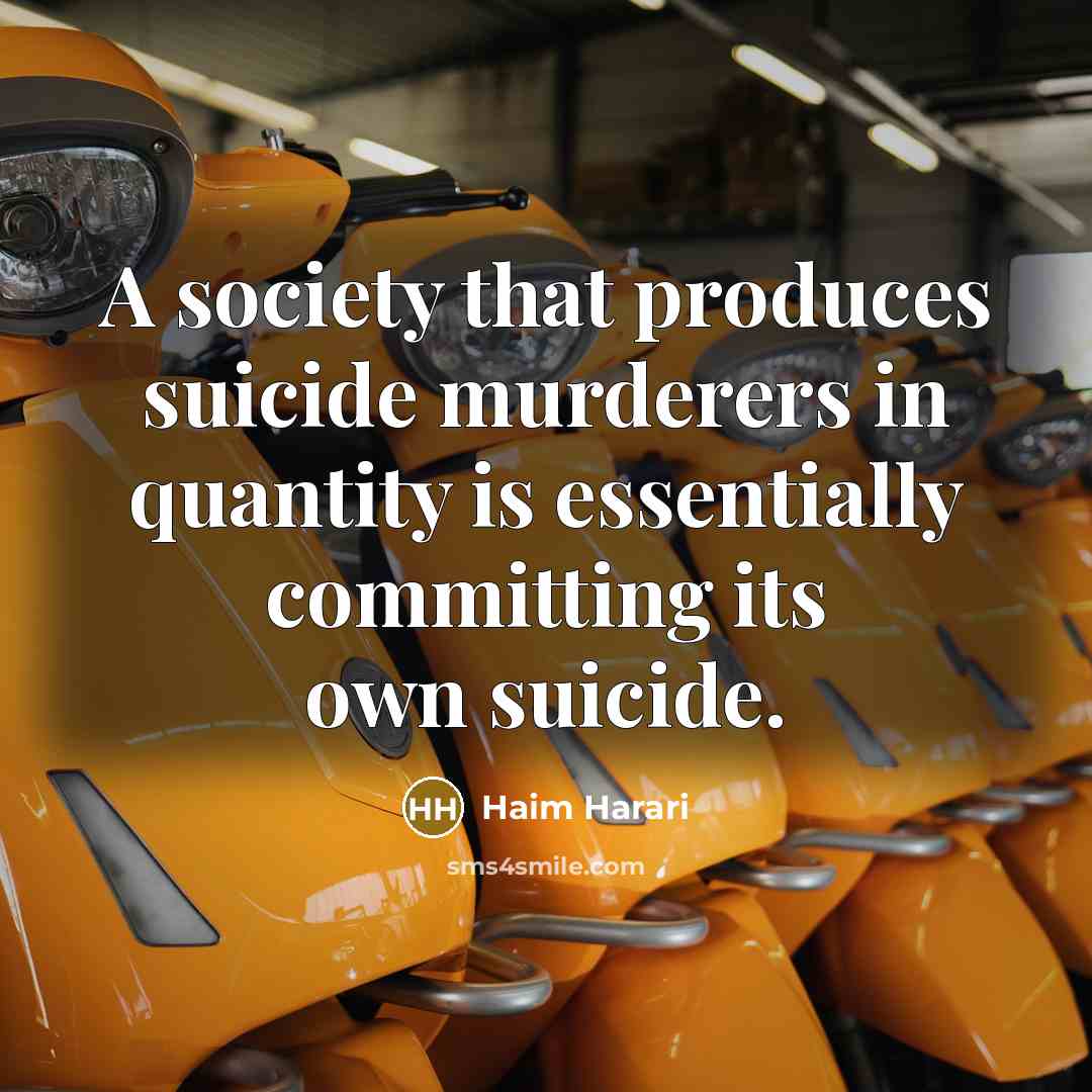 “A society that produces suicide murderers in quantity is essentially…” quote by Haim Harari