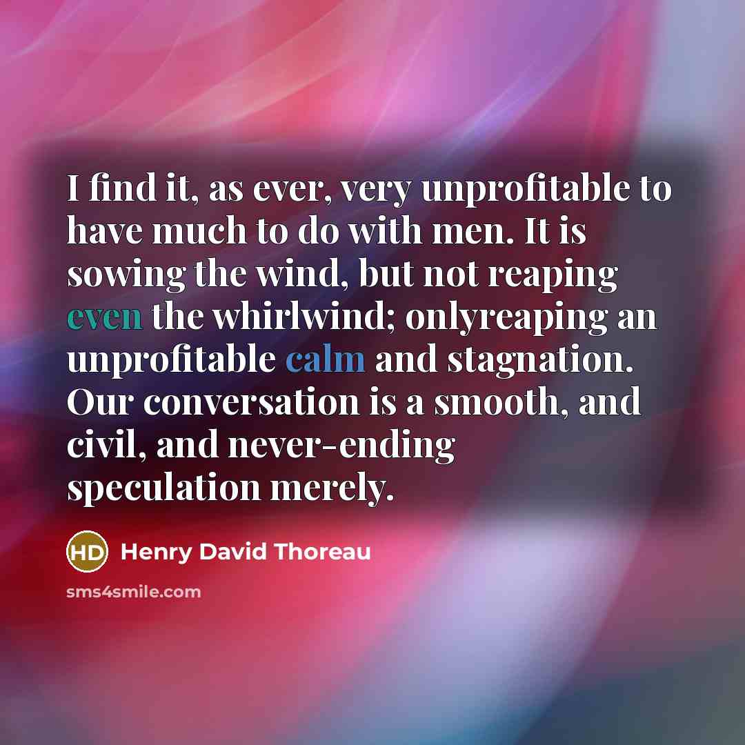 “I find it, as ever, very unprofitable to have much…” quote by Henry David Thoreau
