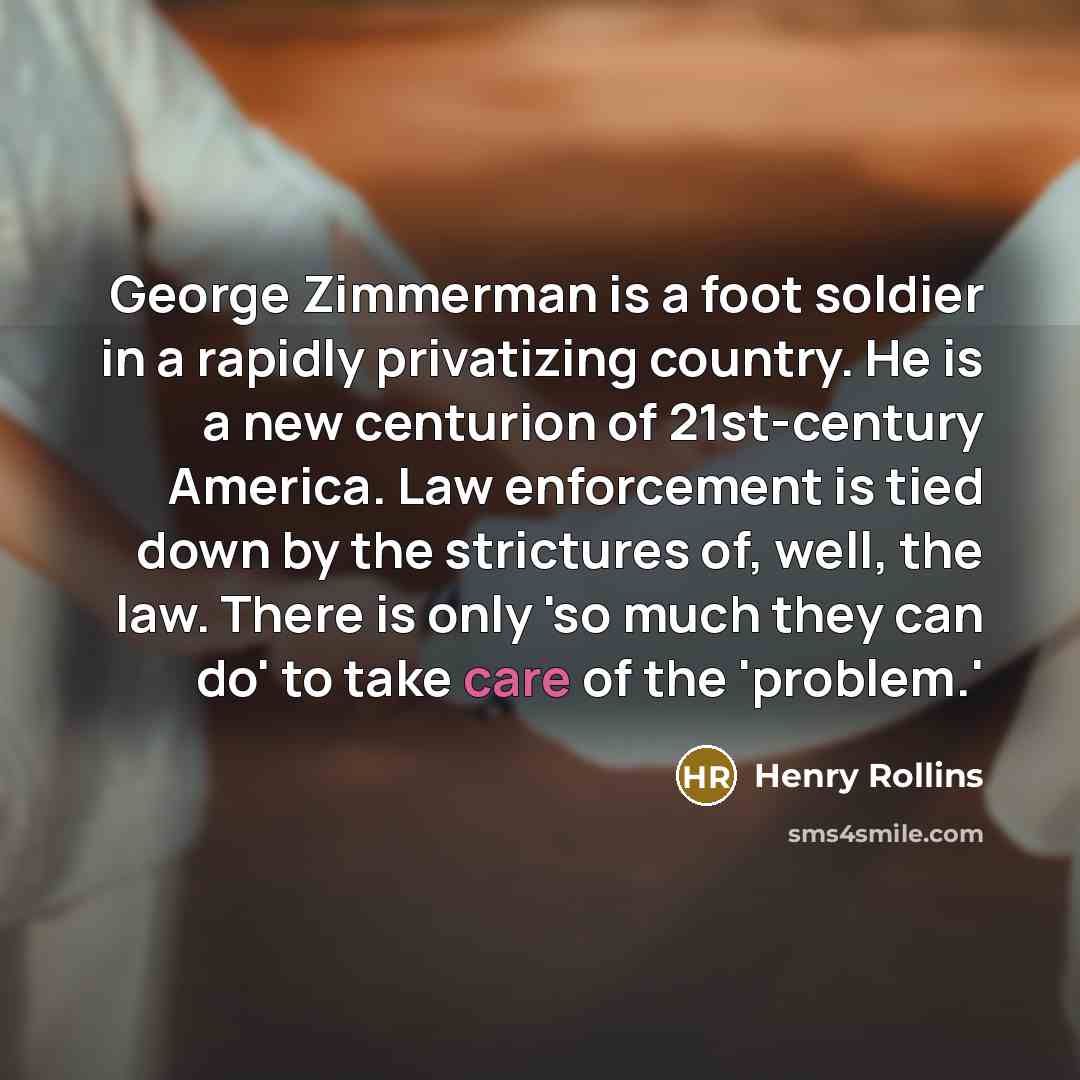 “George Zimmerman is a foot soldier in a rapidly privatizing…” quote by Henry Rollins
