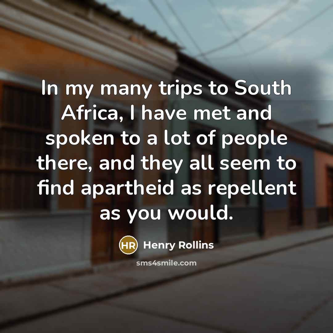 “In my many trips to South Africa, I have met…” quote by Henry Rollins