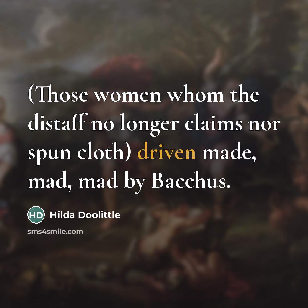 “(Those women whom the distaff no longer claims nor spun…” quote by Hilda Doolittle