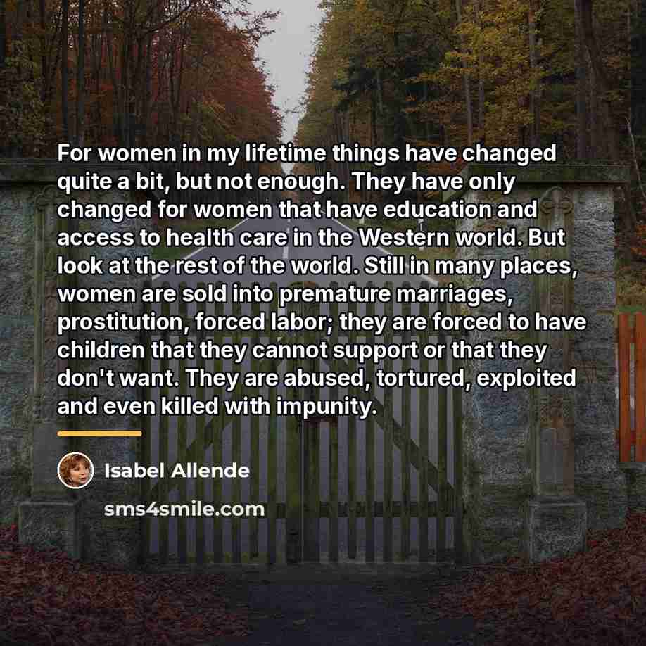 “For women in my lifetime things have changed quite a…” quote by Isabel Allende