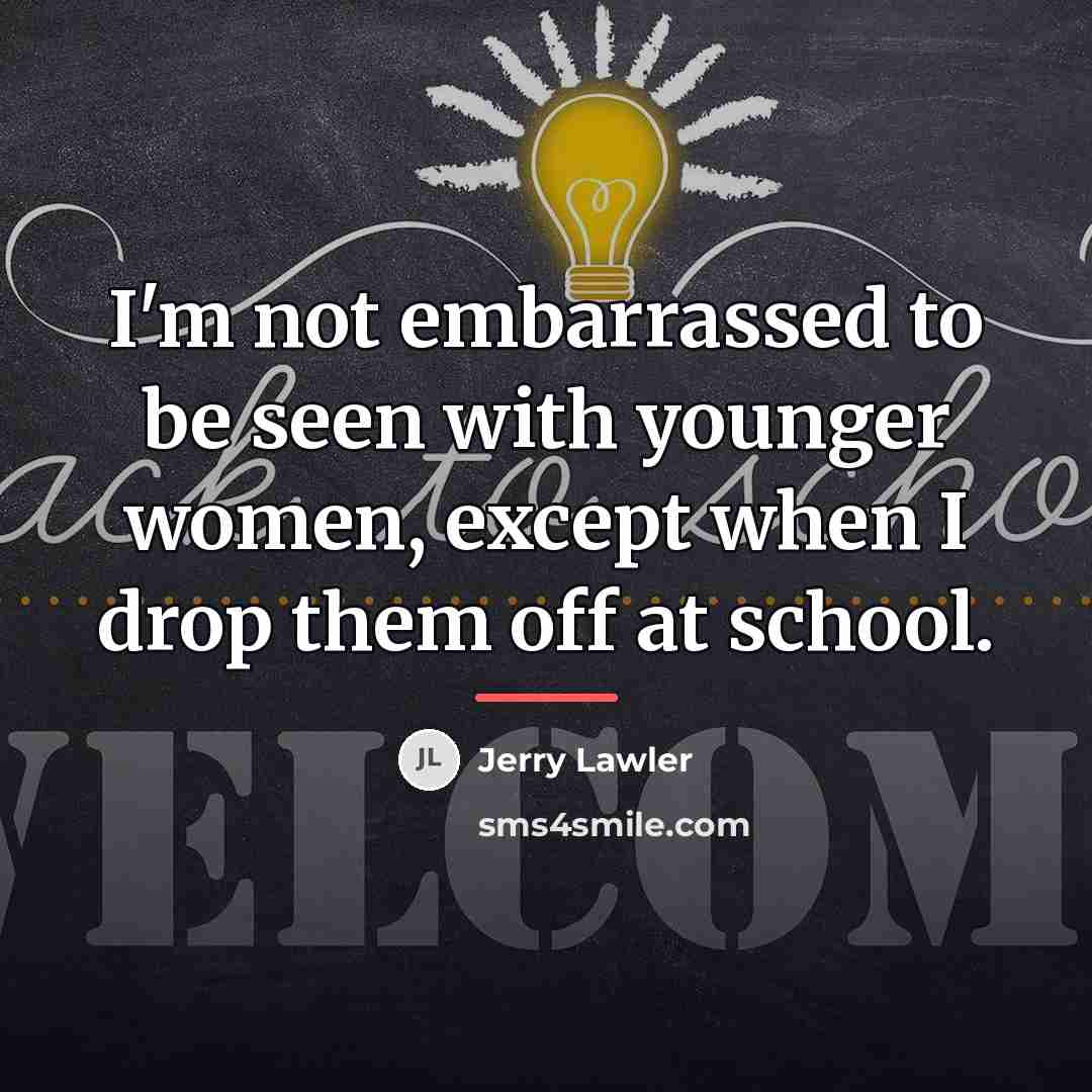 “I'm not embarrassed to be seen with younger women, except…” quote by Jerry Lawler