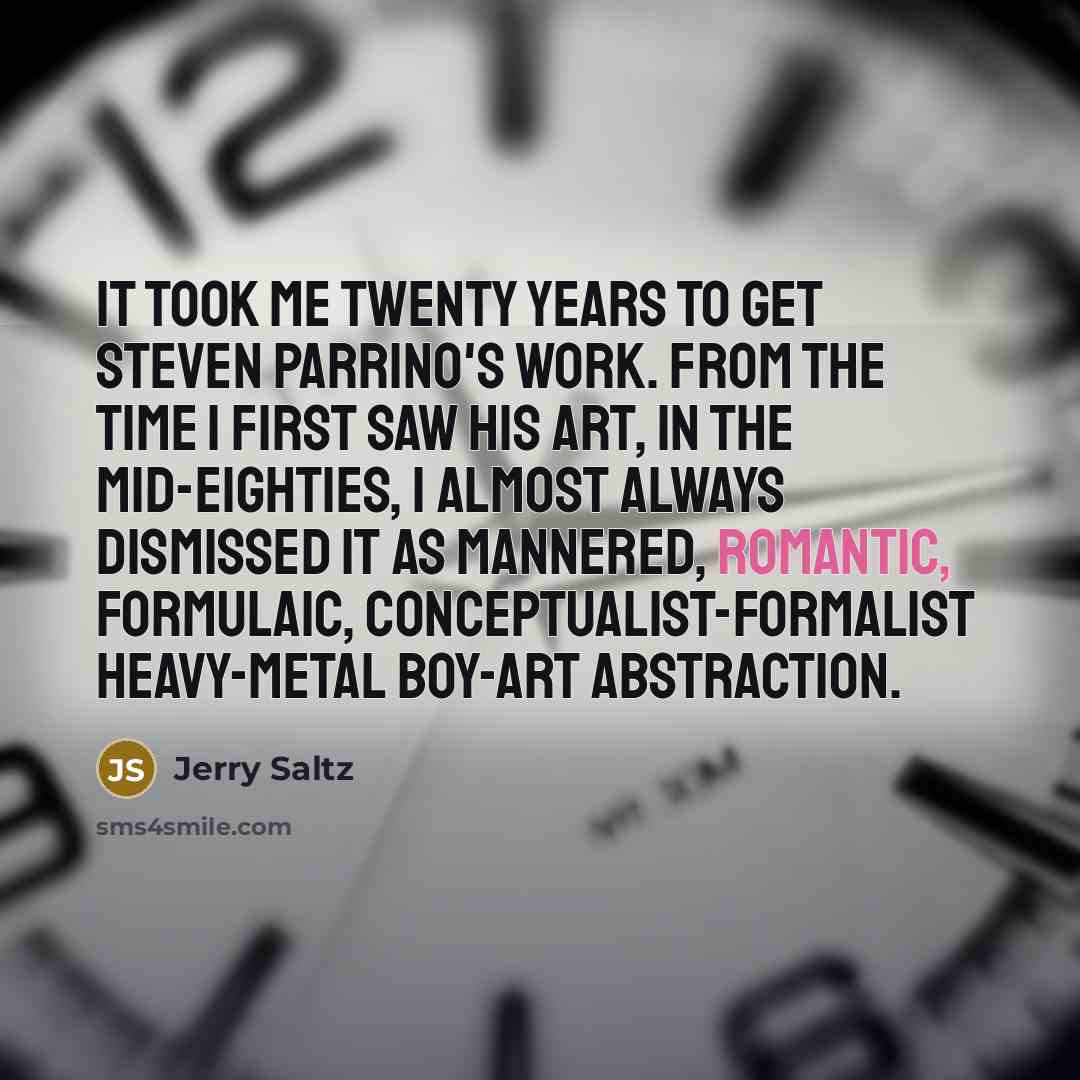 “It took me twenty years to get Steven Parrino's work.…” quote by Jerry Saltz
